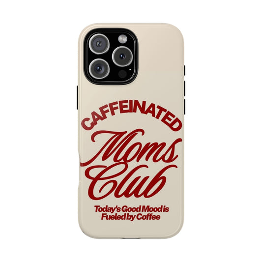Caffeinated Moms Club Phone Case - SmartHomeGoodies