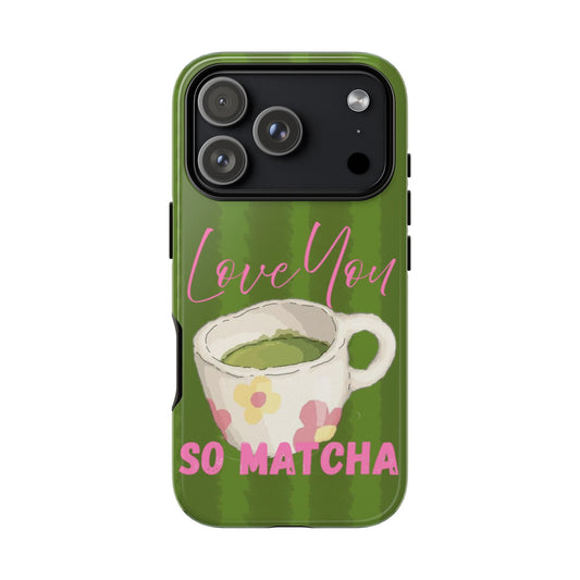 Love You So Matcha Phone Case - SmartHomeGoodies