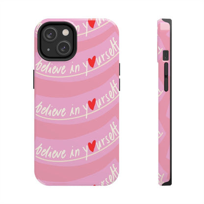 Believe in Yourself Affirmative Tough iPhone Cases in Pink Hues