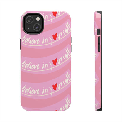 Believe in Yourself Affirmative Tough iPhone Cases in Pink Hues