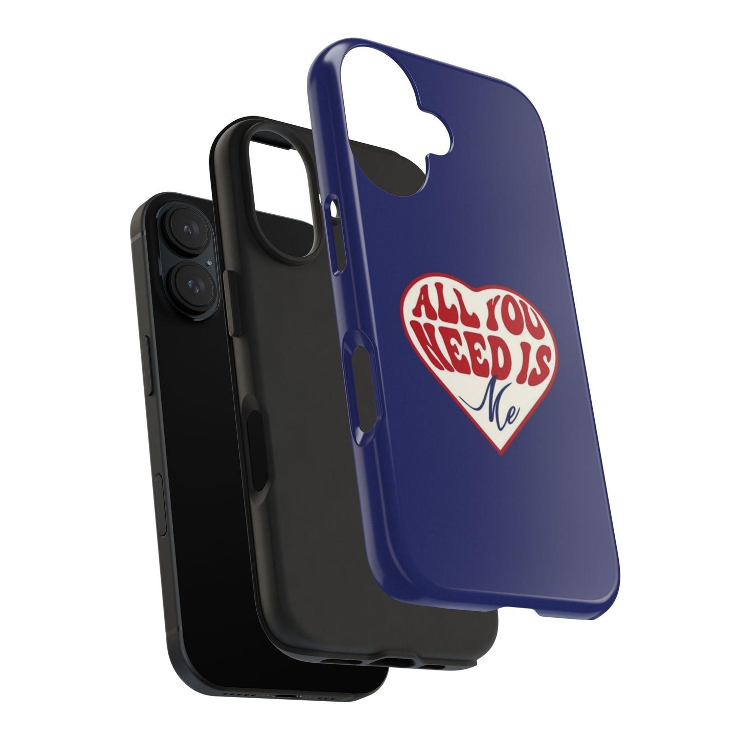 All You Need Is Me Tough iPhone Cases