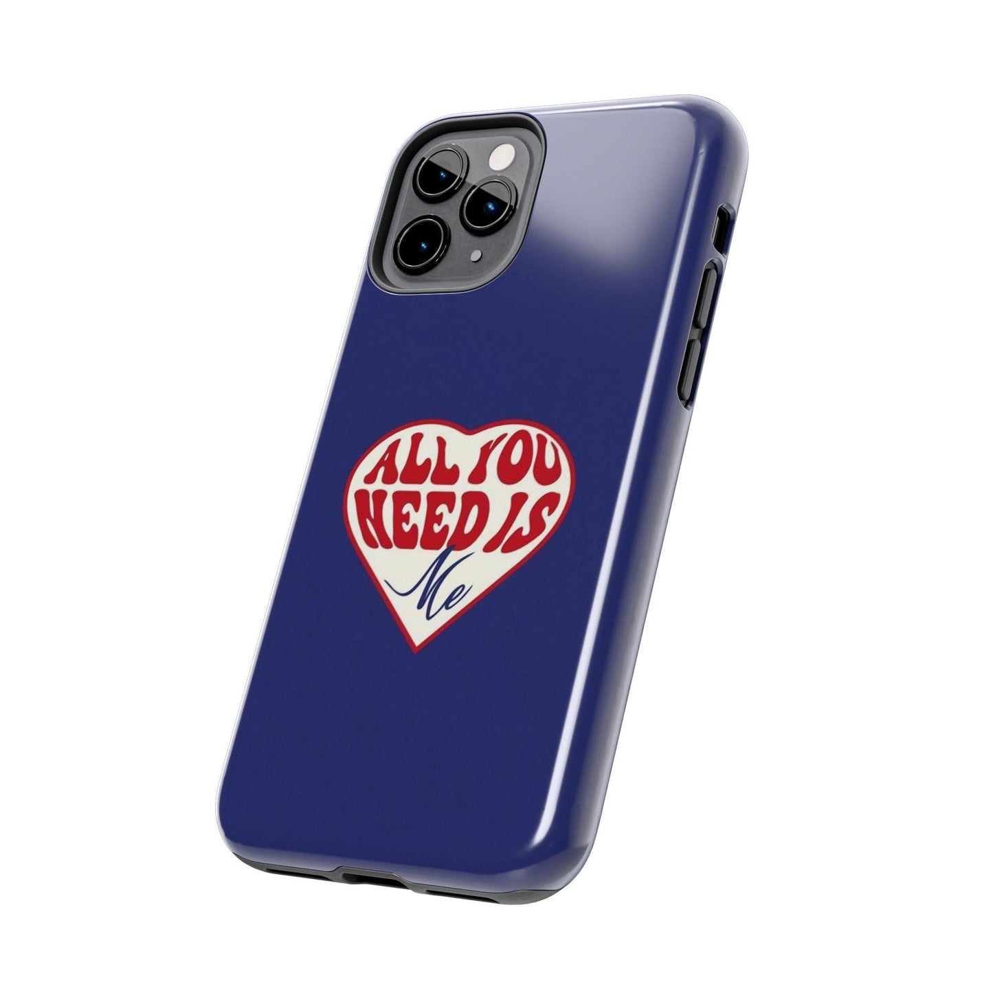 All You Need Is Me Tough iPhone Cases