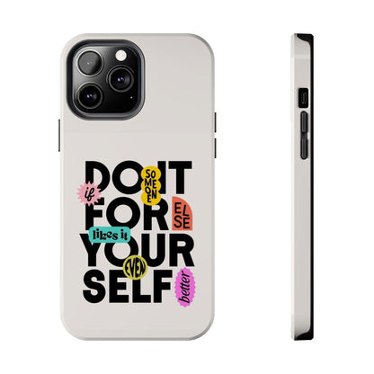 Do It For Your Self Tough iPhone Cases