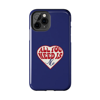 All You Need Is Me Tough iPhone Cases