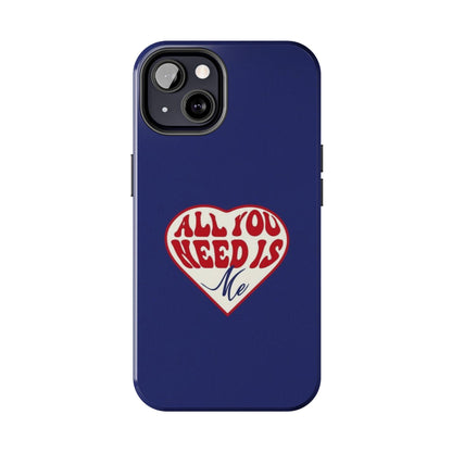 All You Need Is Me Tough iPhone Cases