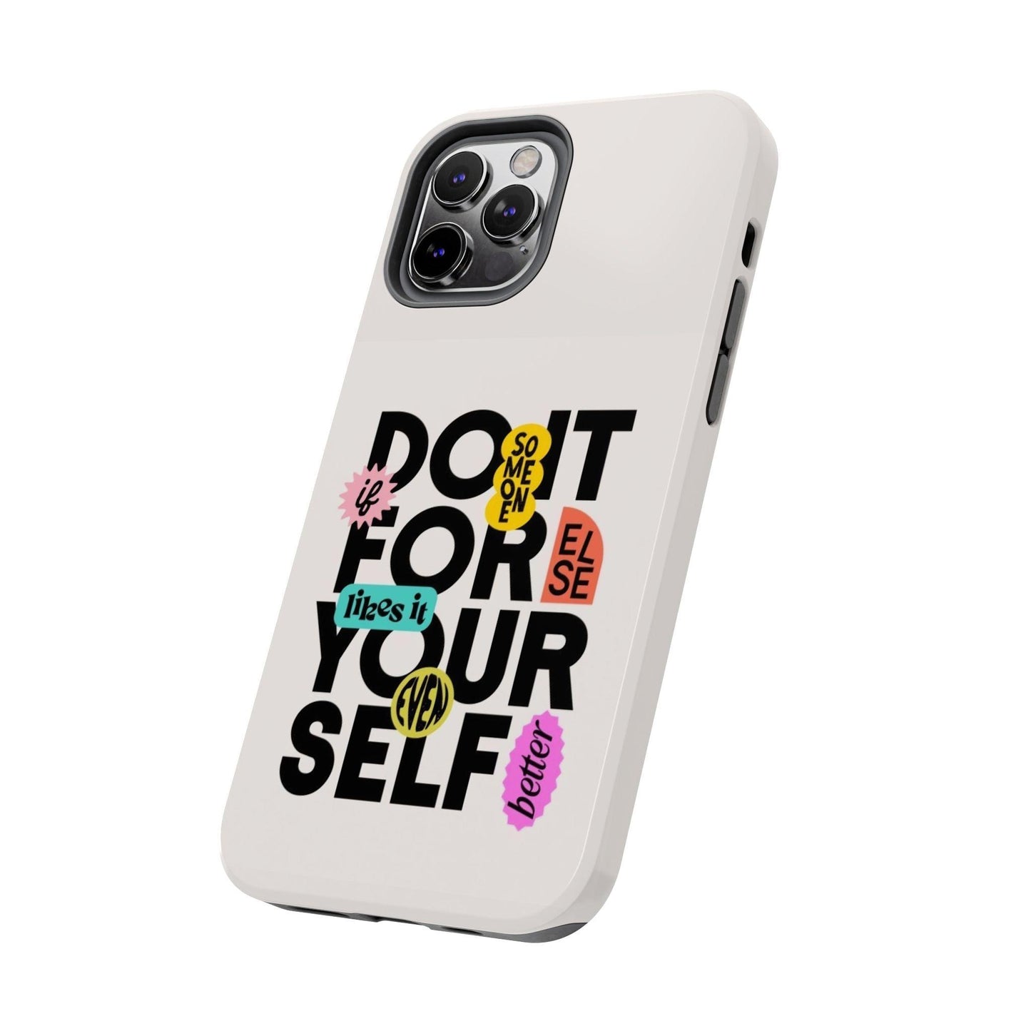 Do It For Your Self Tough iPhone Cases