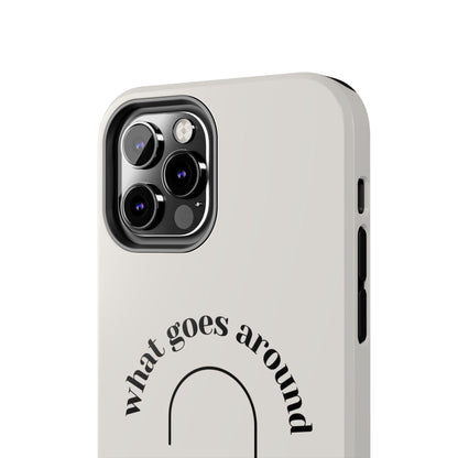 What Goes Around Tough iPhone Cases