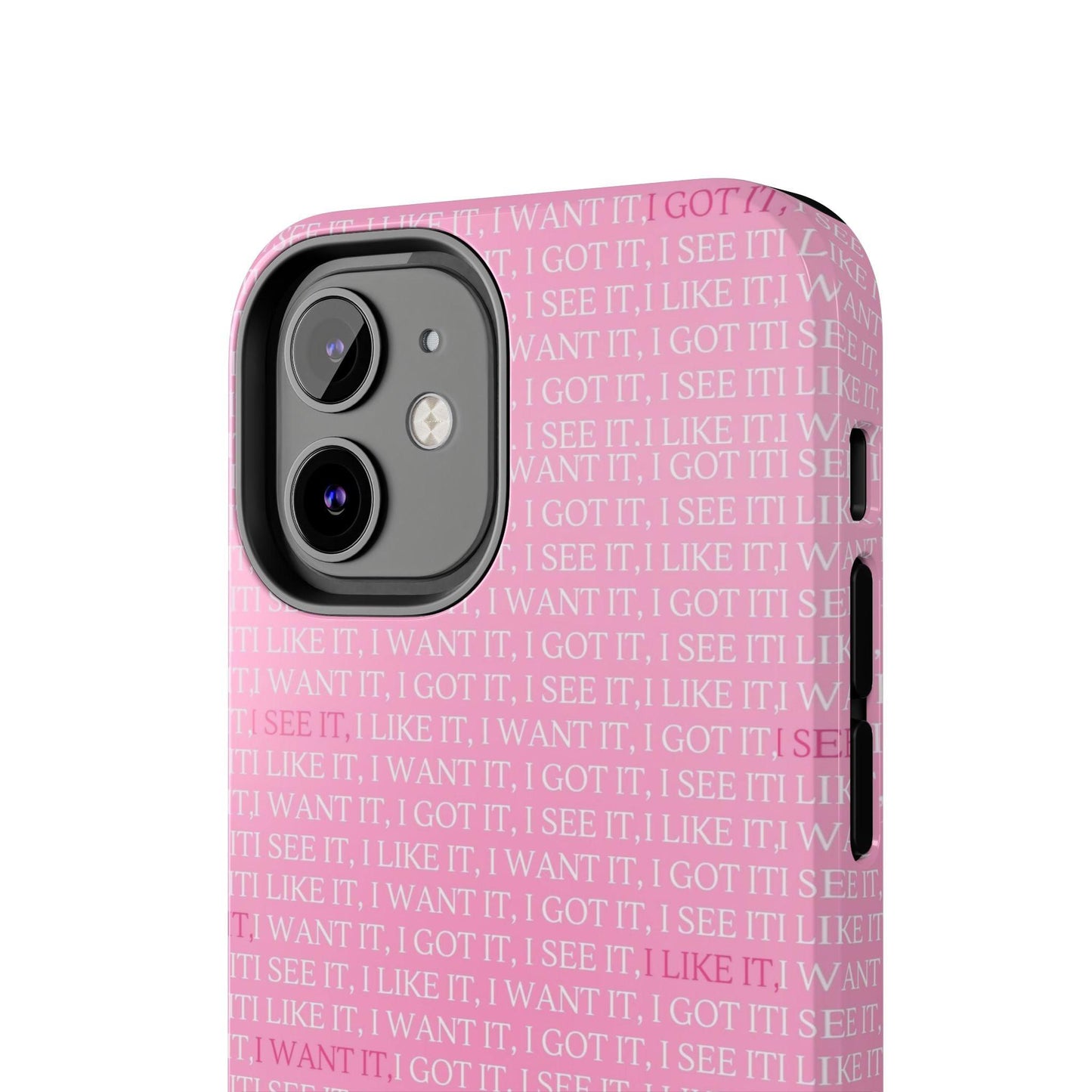 I See It, I Like It, I Want It, I Got It Tough iPhone Cases