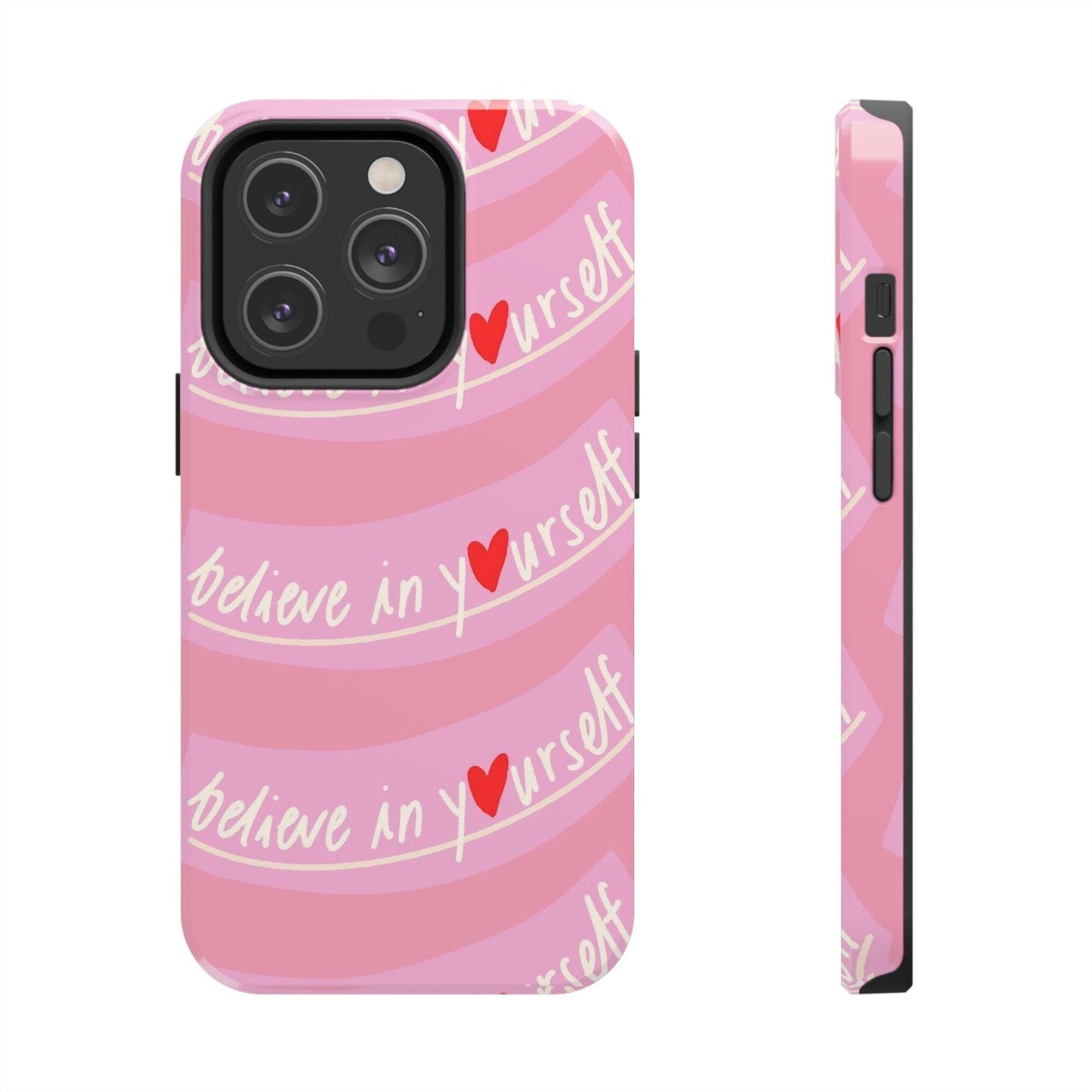 Believe in Yourself Affirmative Tough iPhone Cases in Pink Hues