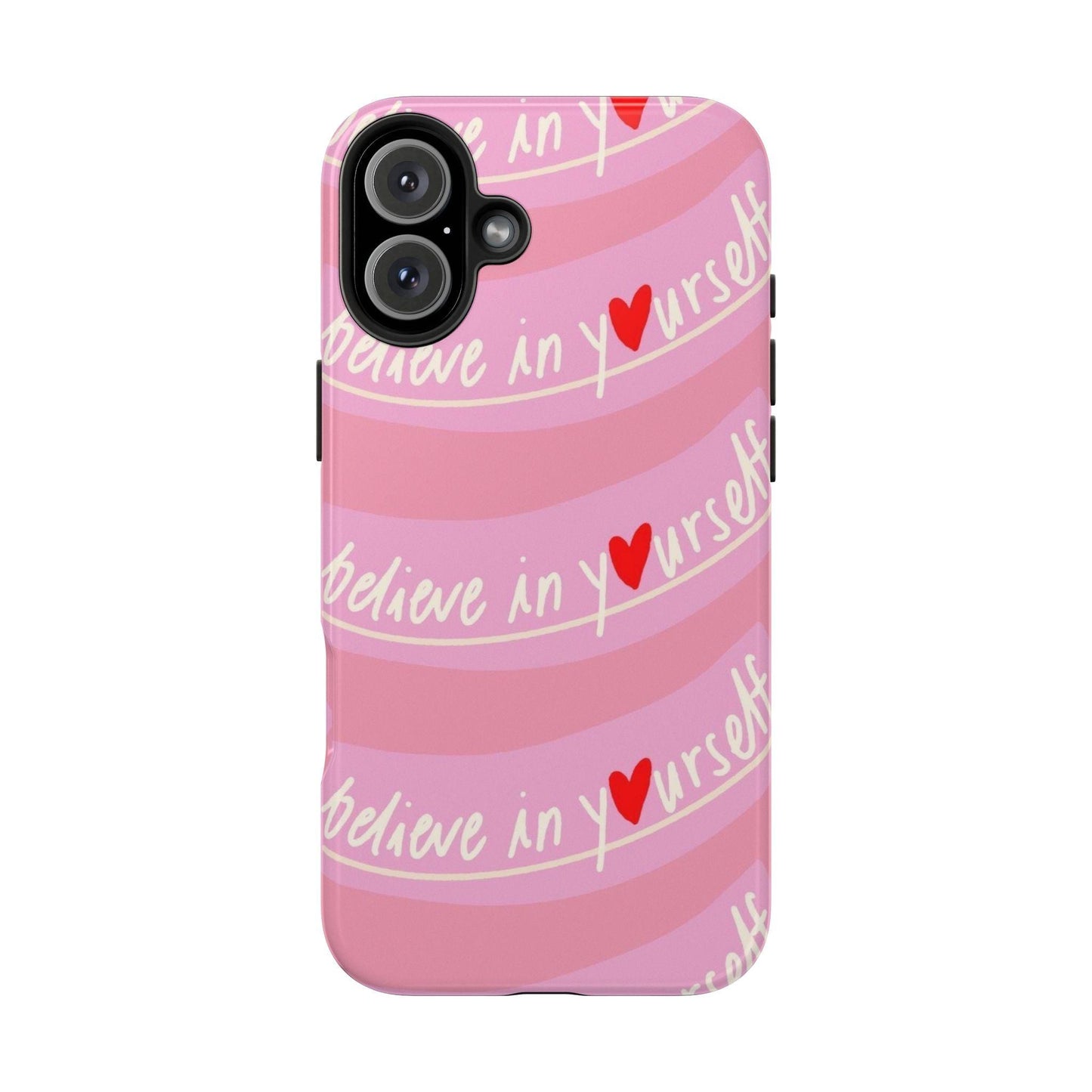 Believe in Yourself Affirmative Tough iPhone Cases in Pink Hues