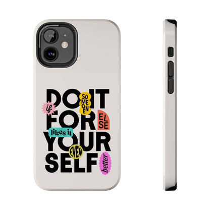 Do It For Your Self Tough iPhone Cases