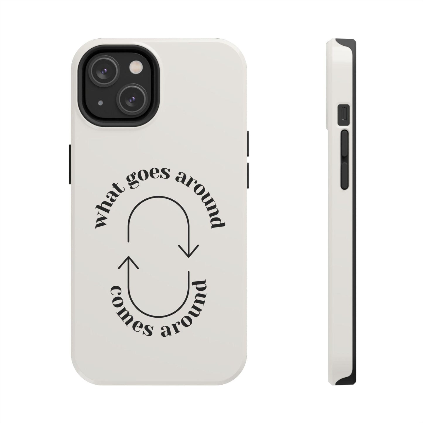 What Goes Around Tough iPhone Cases