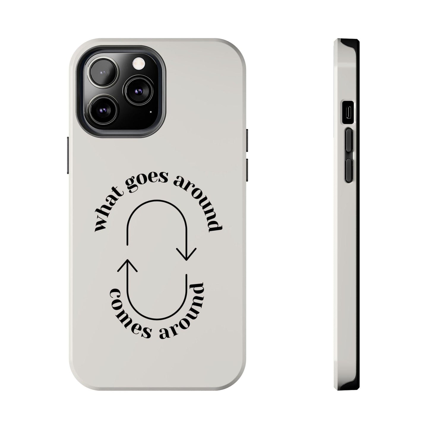 What Goes Around Tough iPhone Cases