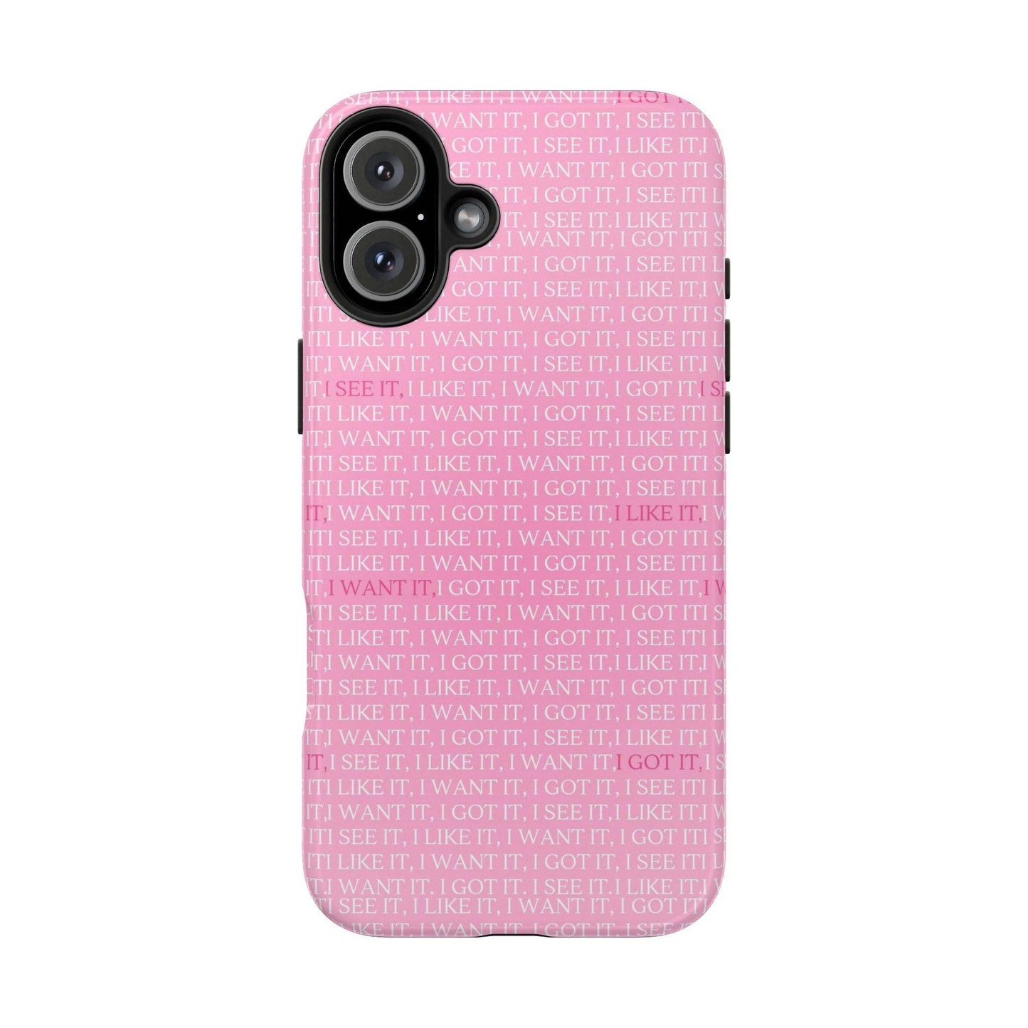 I See It, I Like It, I Want It, I Got It Tough iPhone Cases