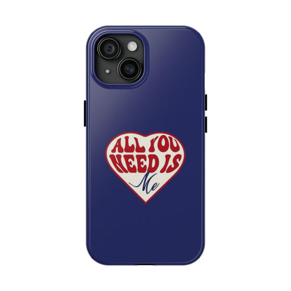 All You Need Is Me Tough iPhone Cases