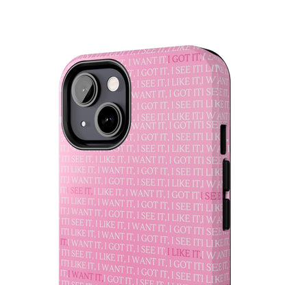 I See It, I Like It, I Want It, I Got It Tough iPhone Cases