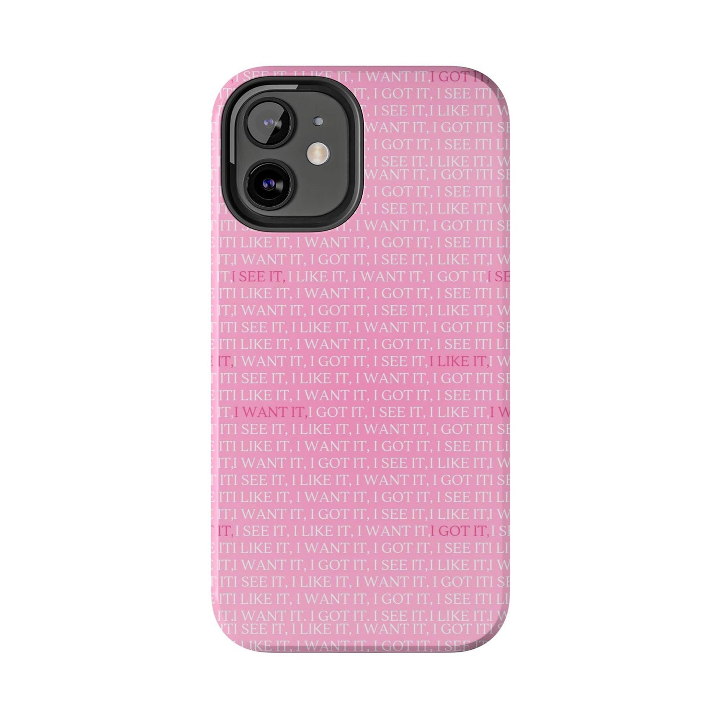 I See It, I Like It, I Want It, I Got It Tough iPhone Cases