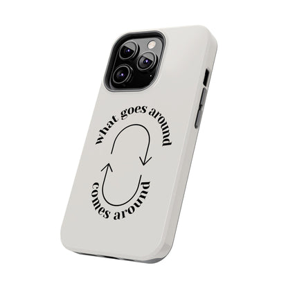 What Goes Around Tough iPhone Cases