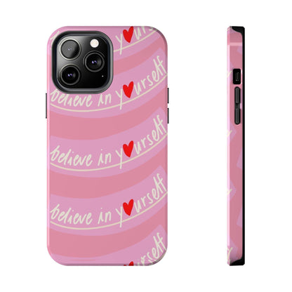 Believe in Yourself Affirmative Tough iPhone Cases in Pink Hues