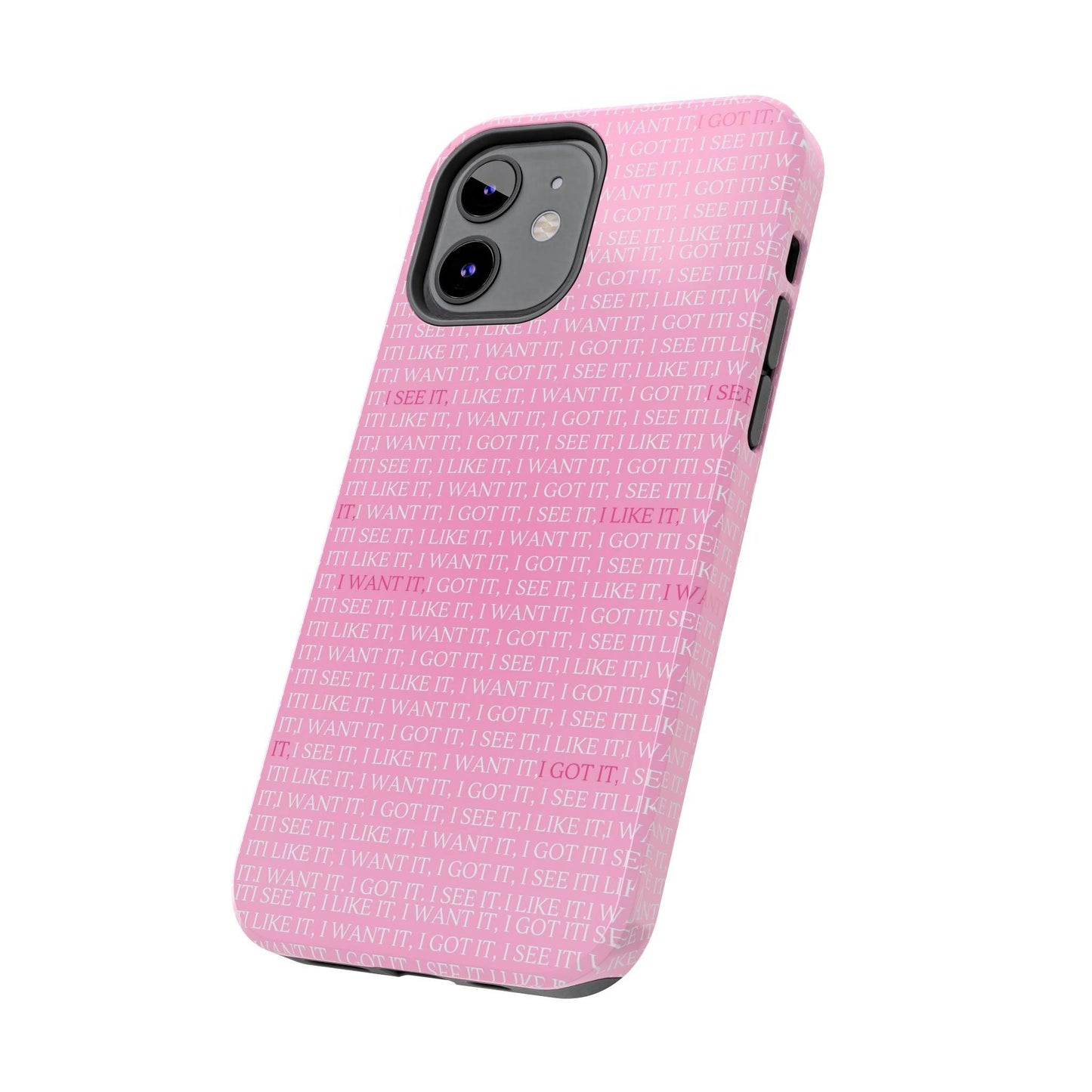 I See It, I Like It, I Want It, I Got It Tough iPhone Cases