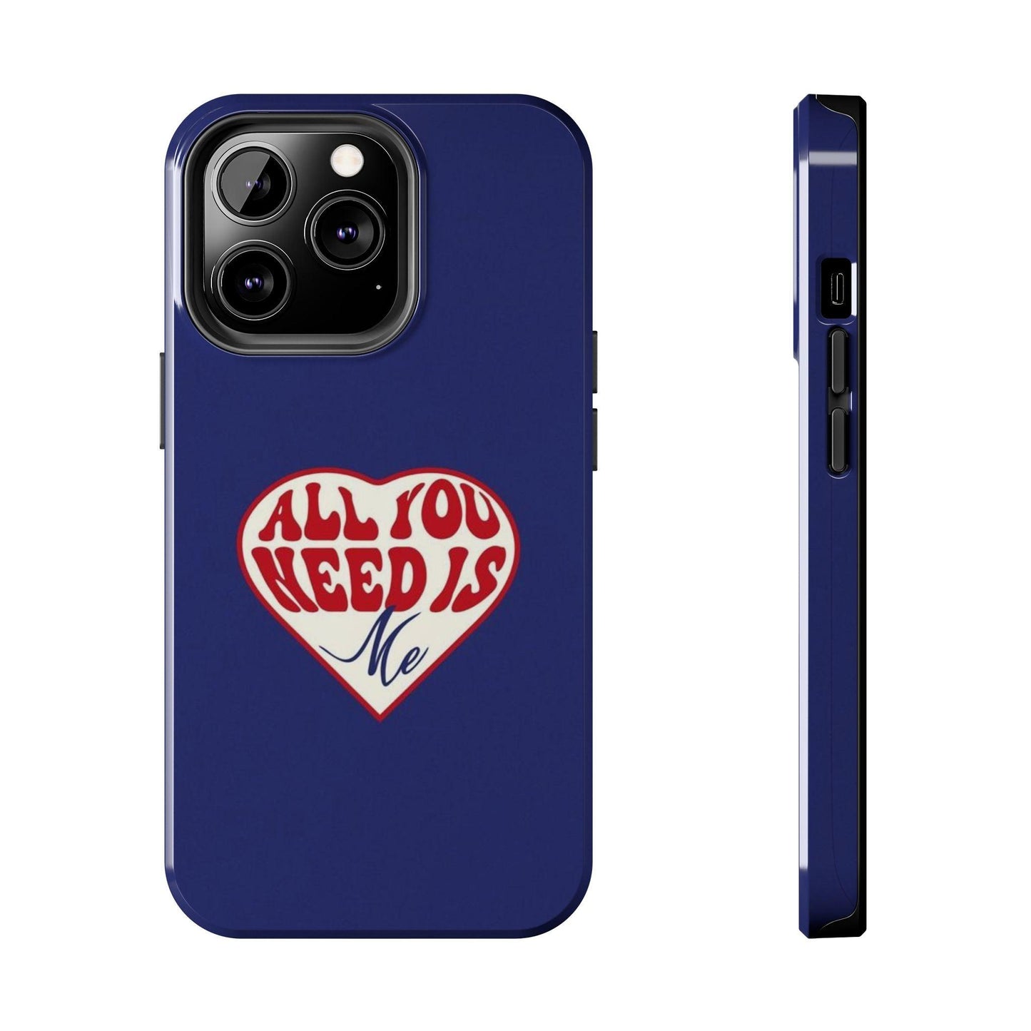 All You Need Is Me Tough iPhone Cases