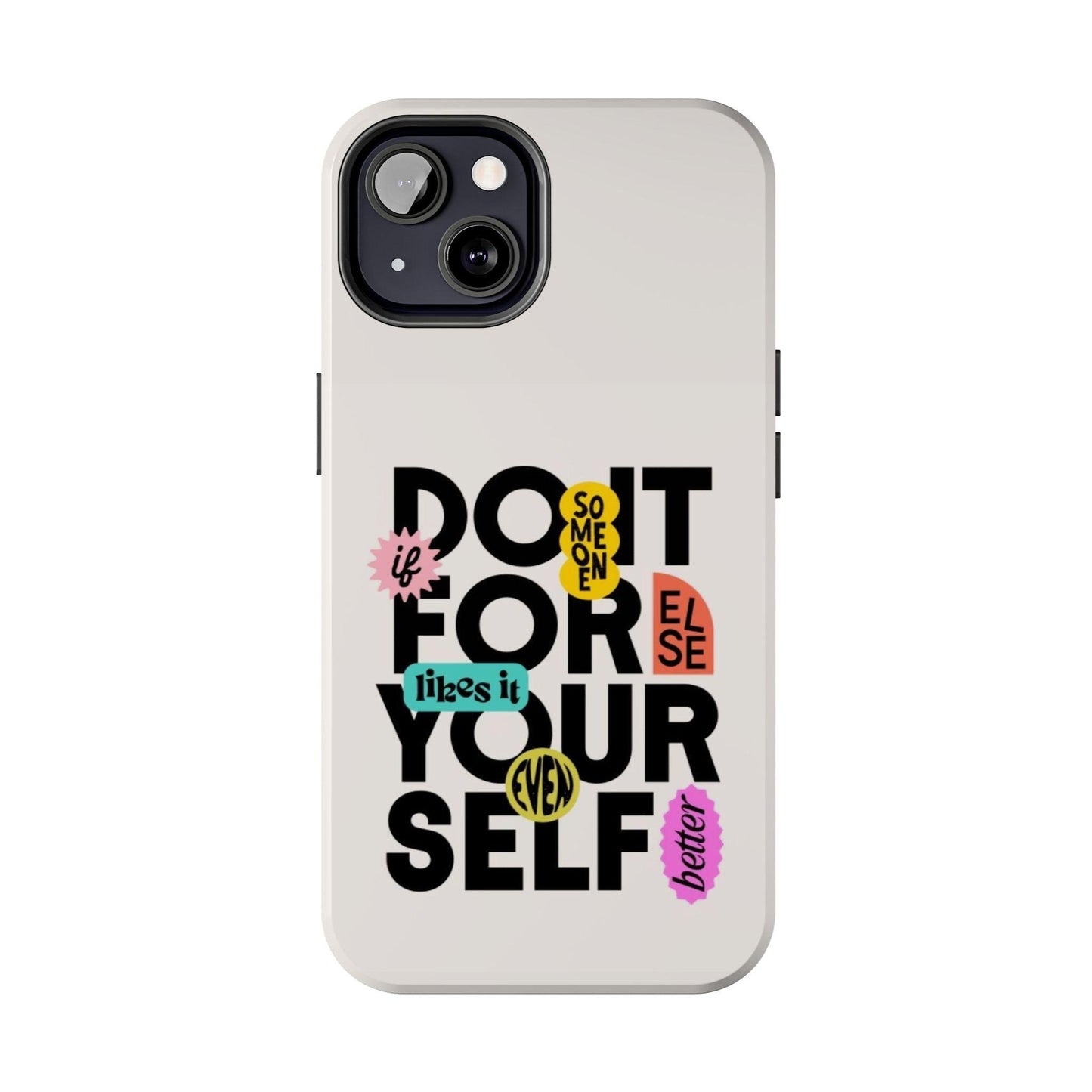 Do It For Your Self Tough iPhone Cases