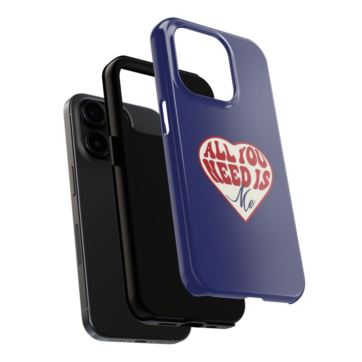 All You Need Is Me Tough iPhone Cases