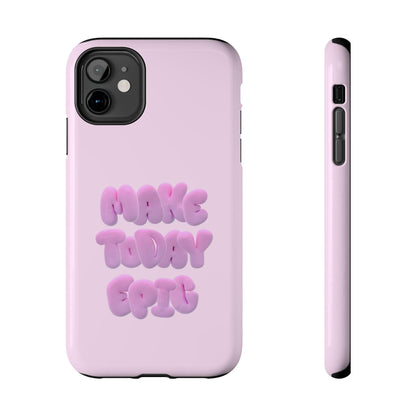 Make Today Epic Tough iPhone Cases