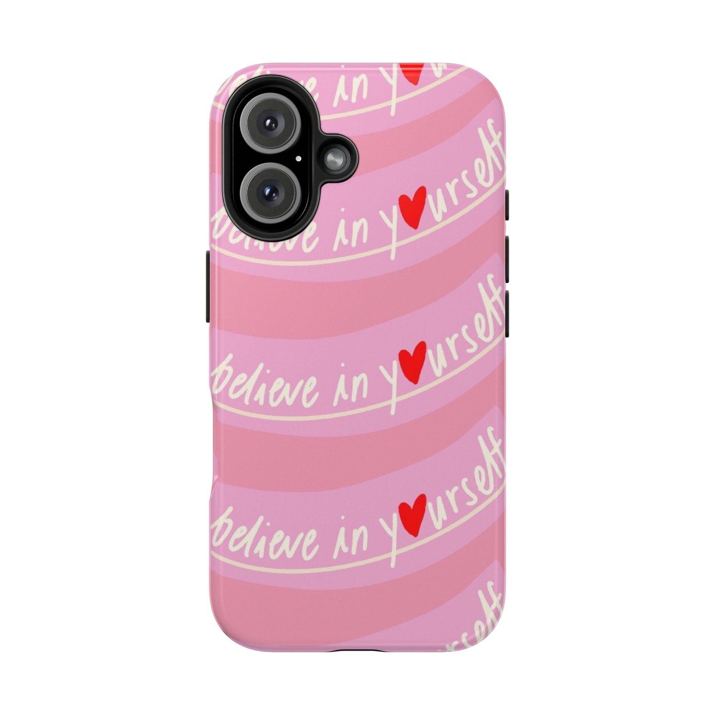 Believe in Yourself Affirmative Tough iPhone Cases in Pink Hues