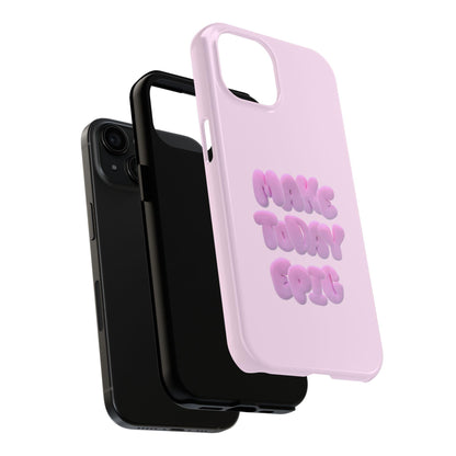 Make Today Epic Tough iPhone Cases