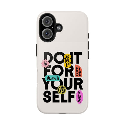 Do It For Your Self Tough iPhone Cases