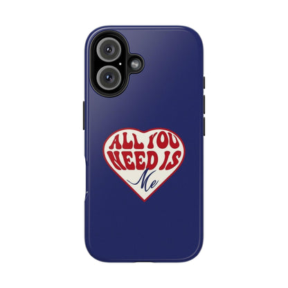 All You Need Is Me Tough iPhone Cases