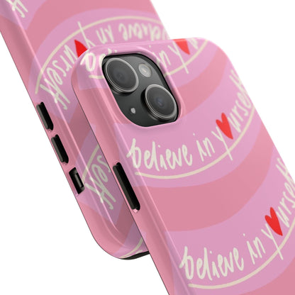 Believe in Yourself Affirmative Tough iPhone Cases in Pink Hues