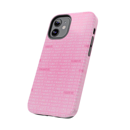 I See It, I Like It, I Want It, I Got It Tough iPhone Cases