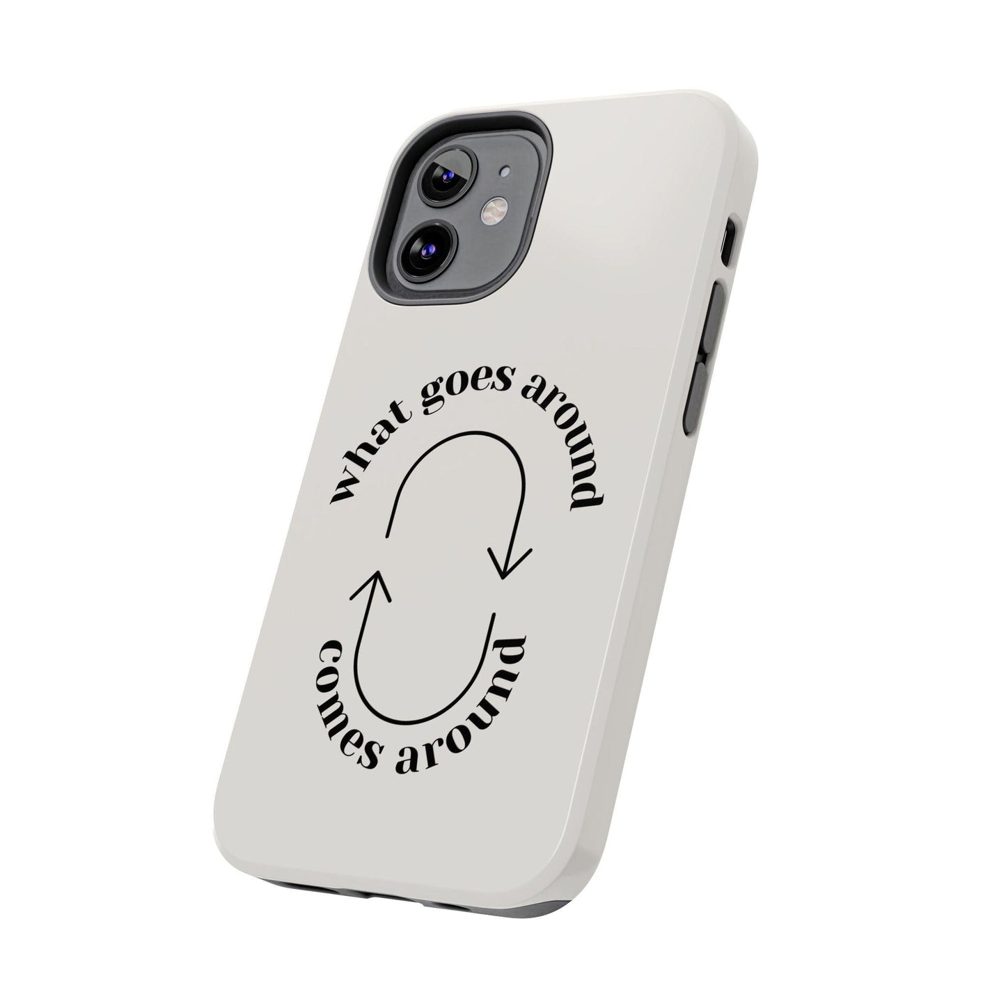 What Goes Around Tough iPhone Cases