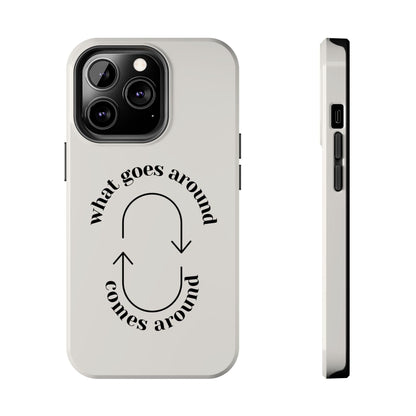 What Goes Around Tough iPhone Cases