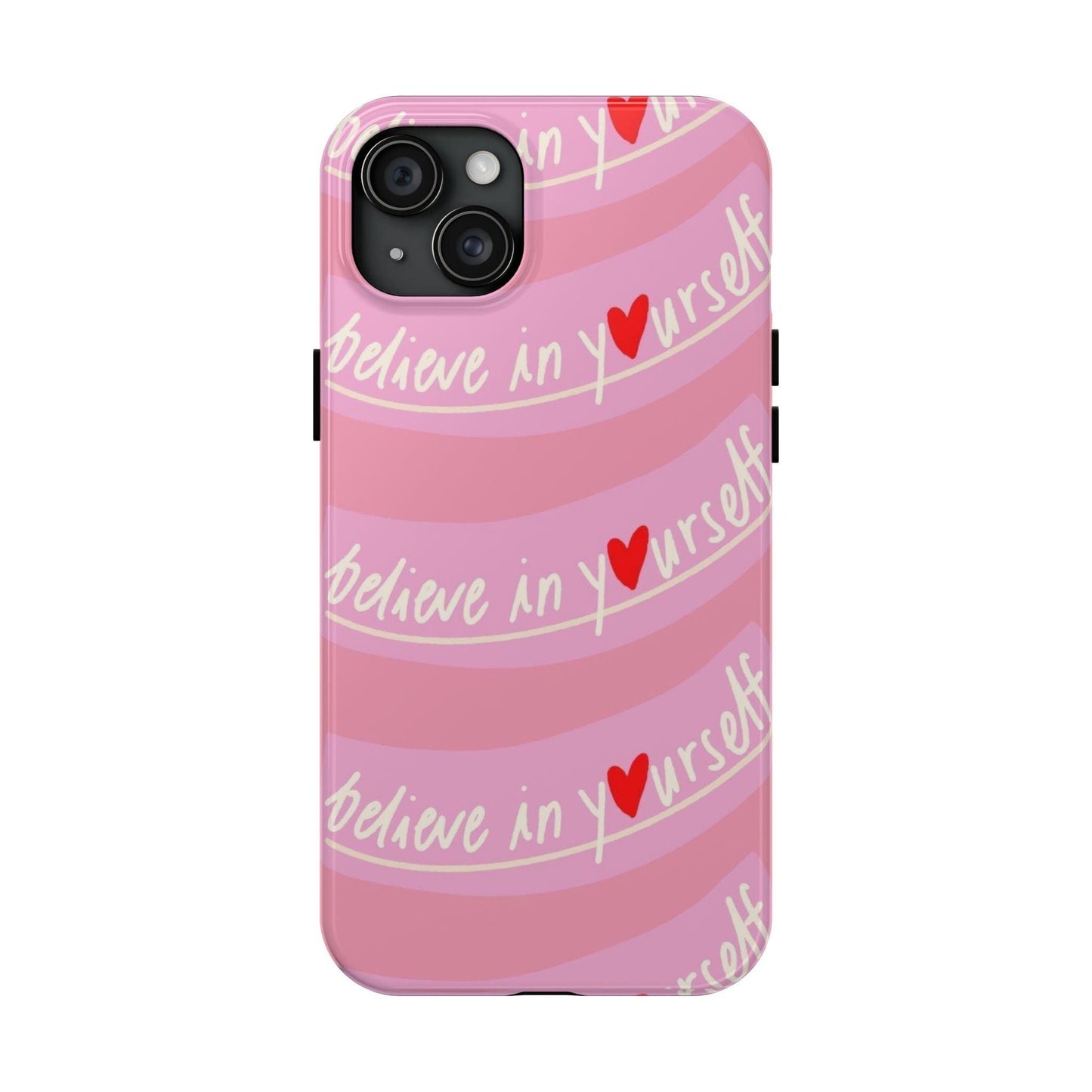 Believe in Yourself Affirmative Tough iPhone Cases in Pink Hues