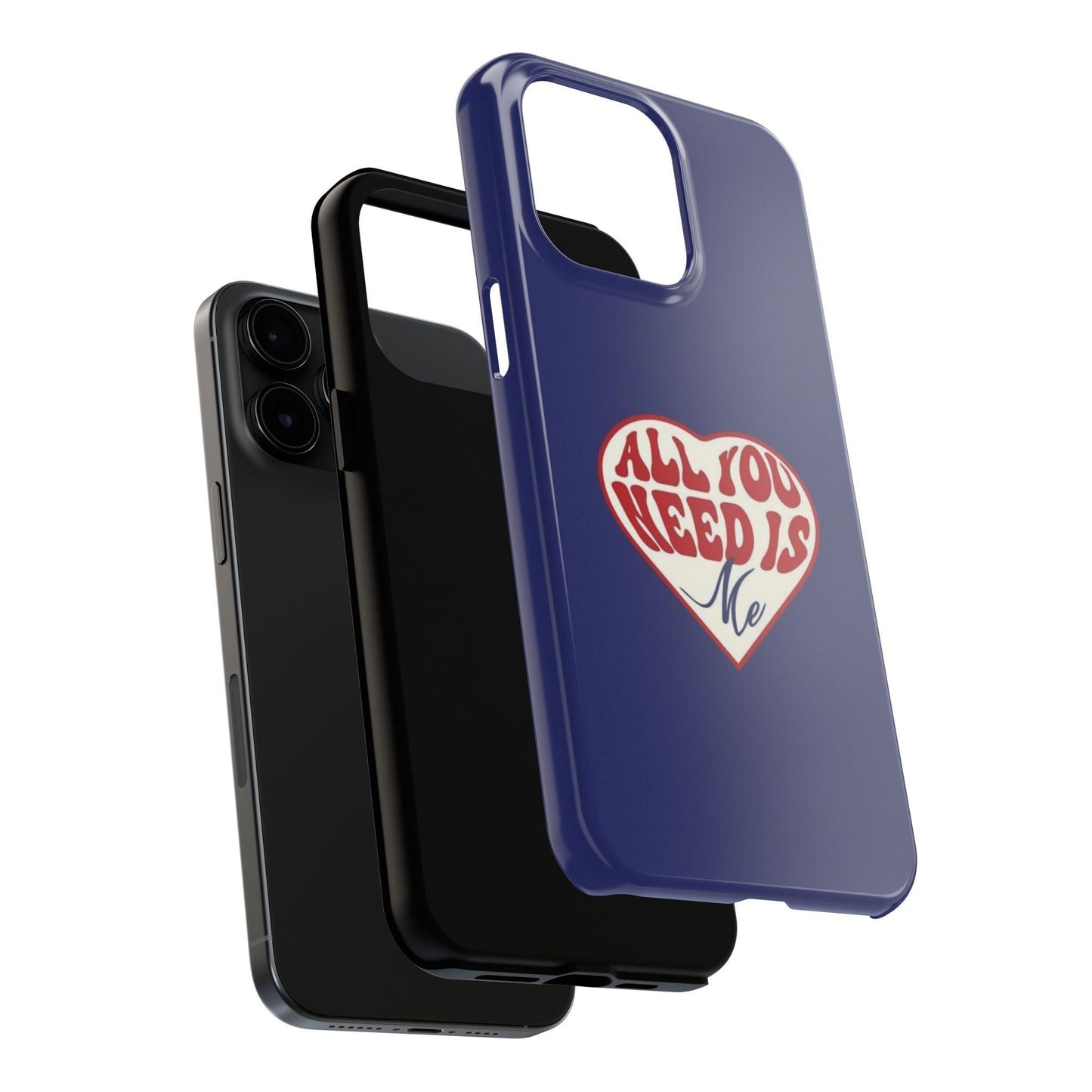 All You Need Is Me Tough iPhone Cases