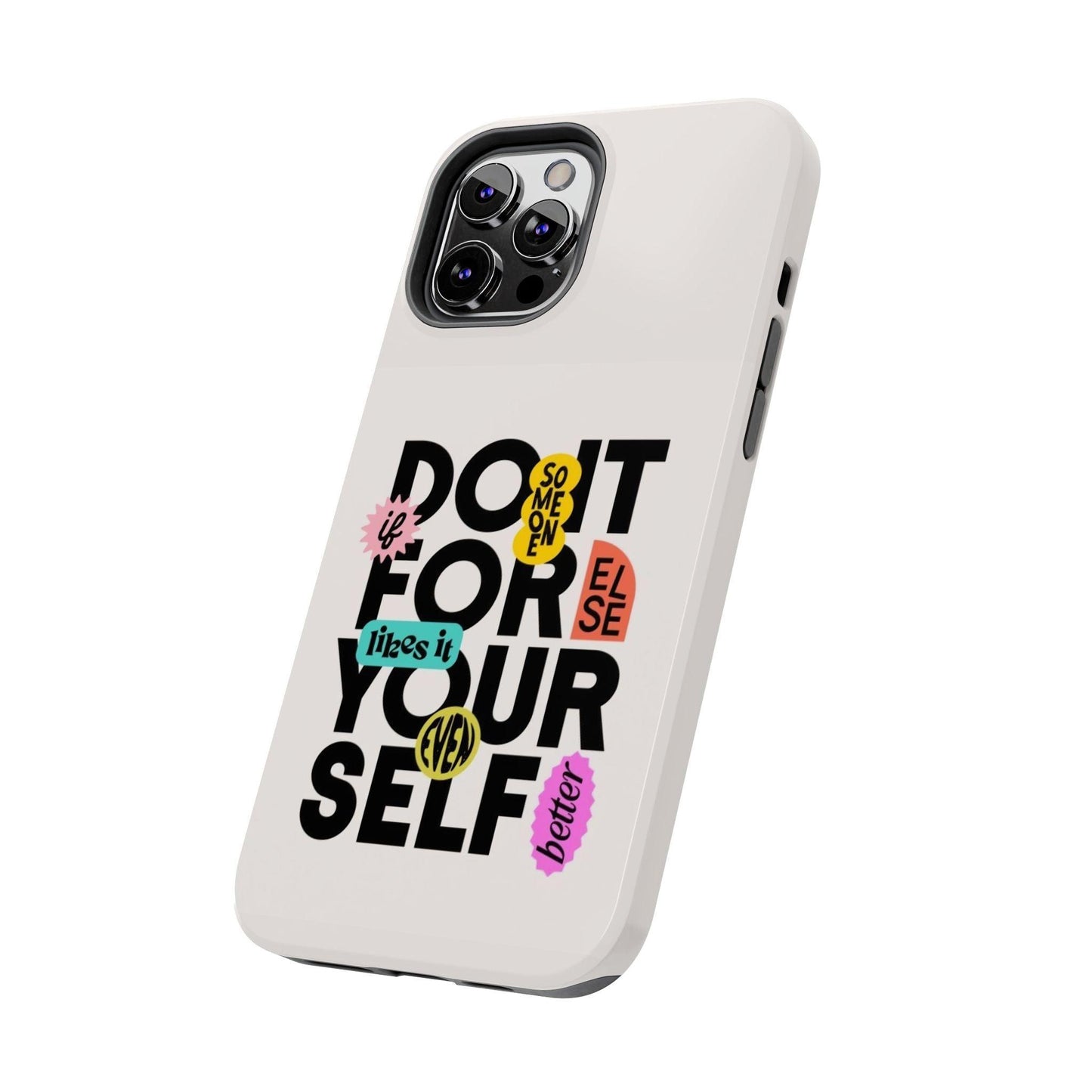 Do It For Your Self Tough iPhone Cases