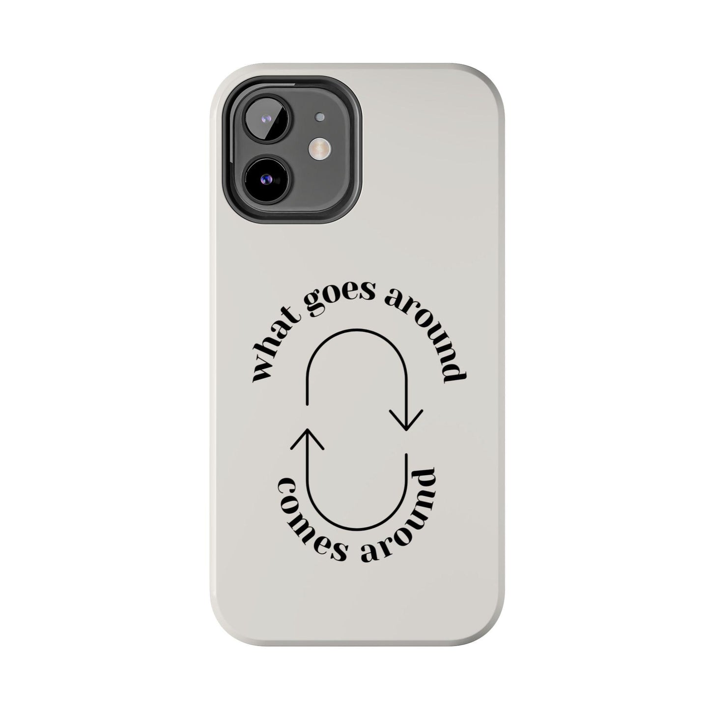 What Goes Around Tough iPhone Cases