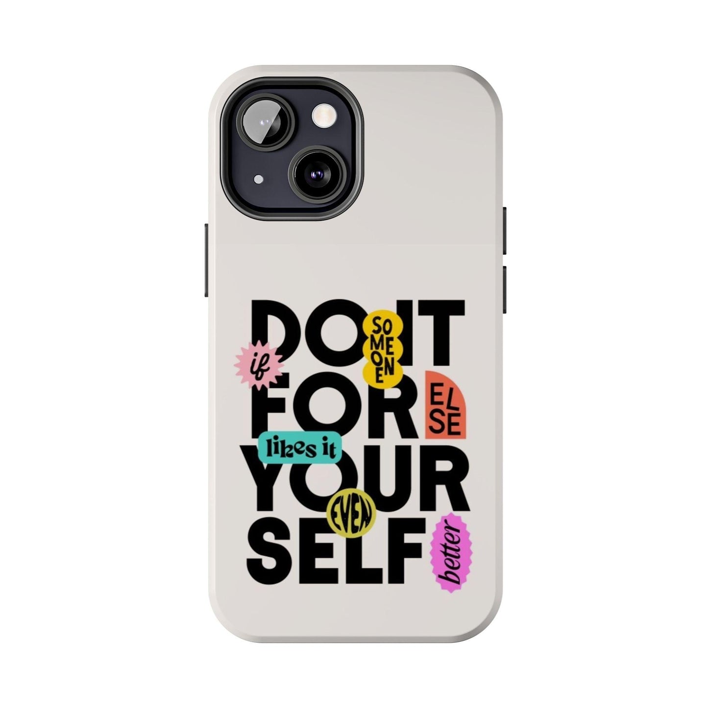 Do It For Your Self Tough iPhone Cases