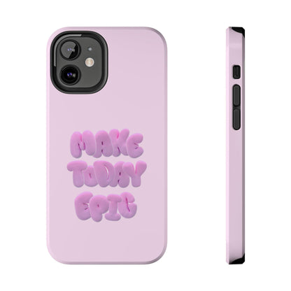 Make Today Epic Tough iPhone Cases