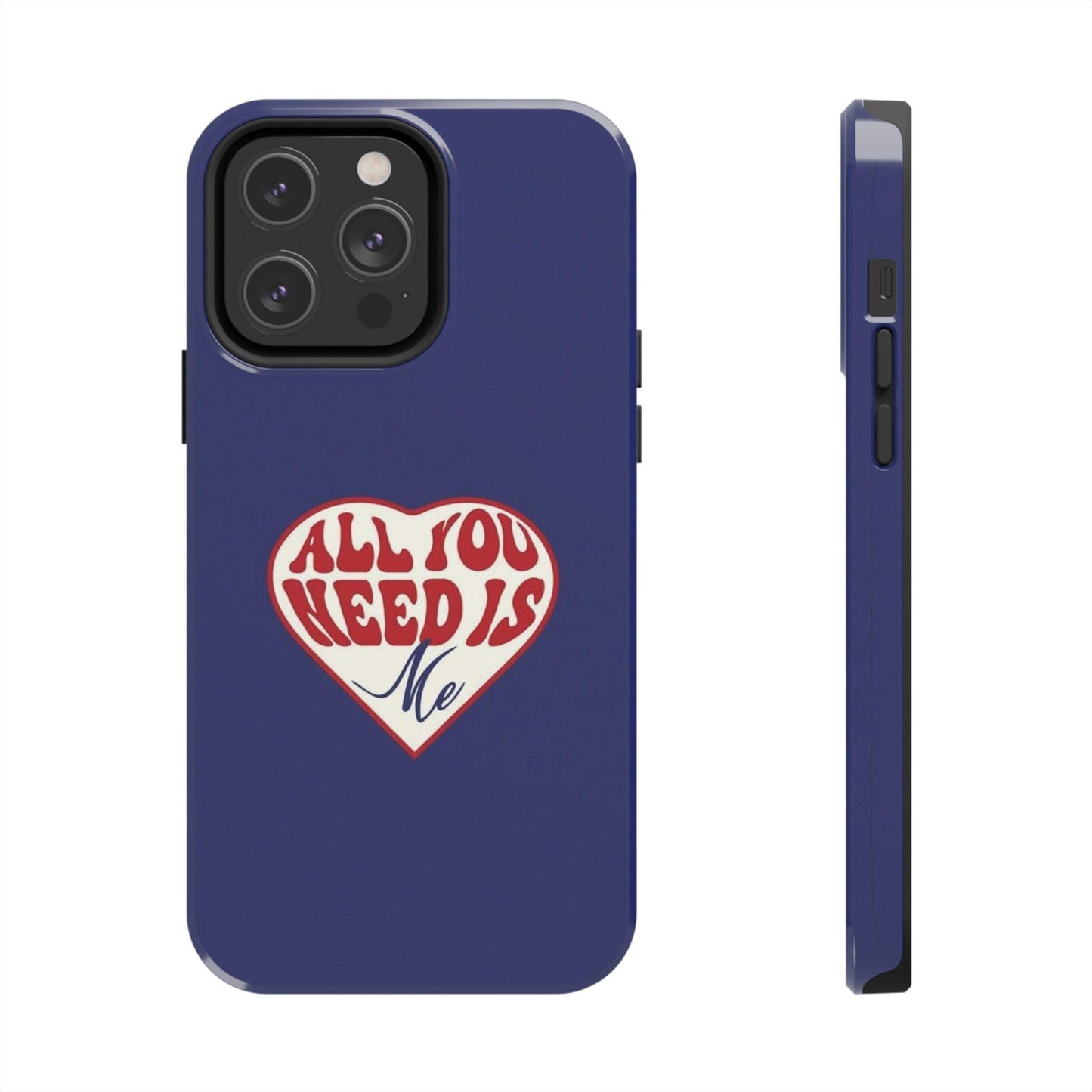 All You Need Is Me Tough iPhone Cases