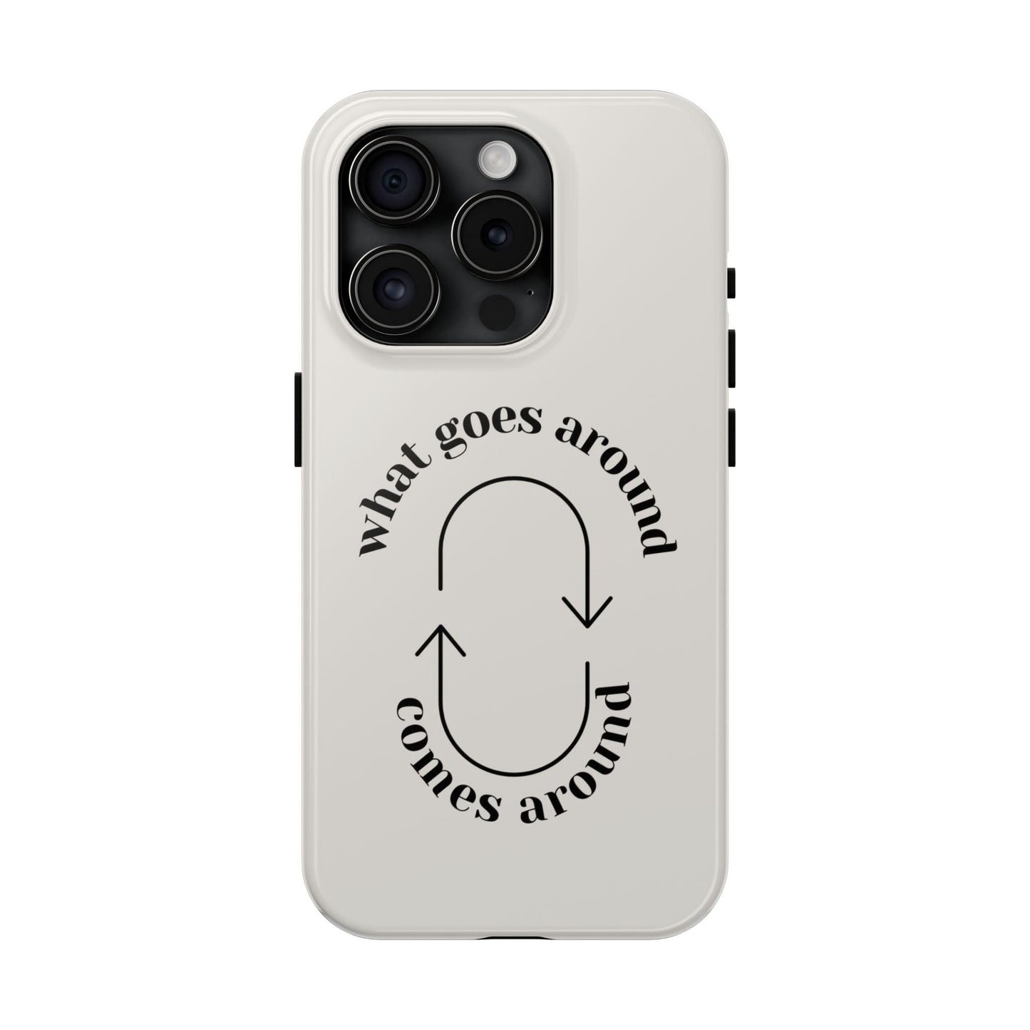 What Goes Around Tough iPhone Cases