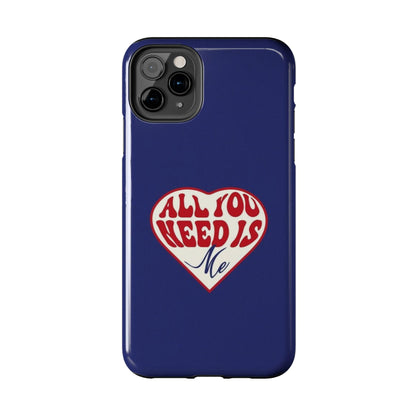 All You Need Is Me Tough iPhone Cases