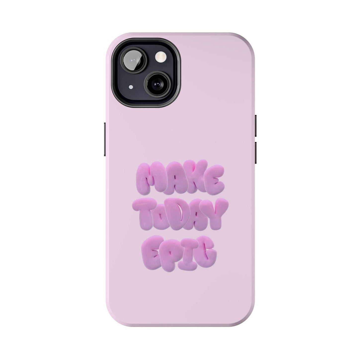 Make Today Epic Tough iPhone Cases