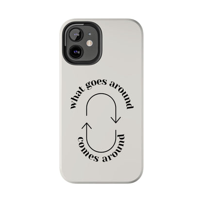 What Goes Around Tough iPhone Cases