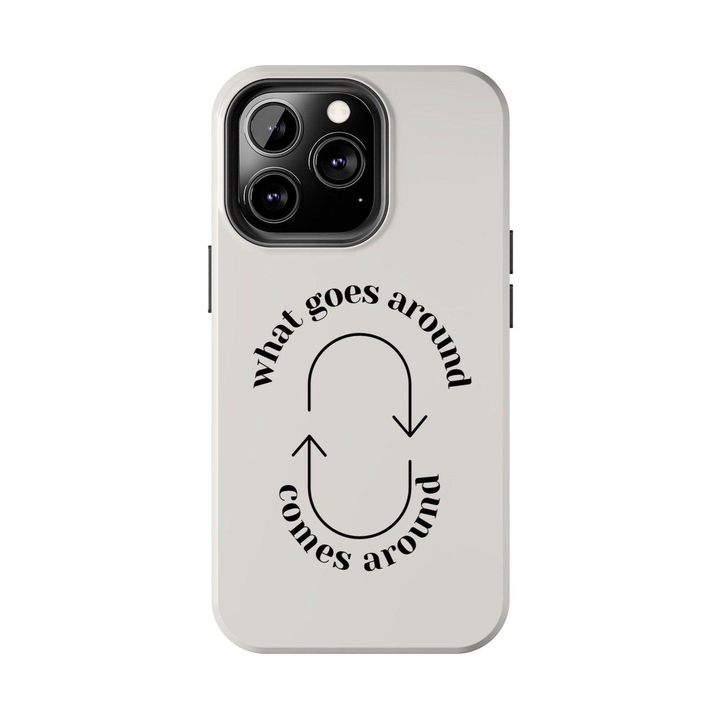 What Goes Around Tough iPhone Cases