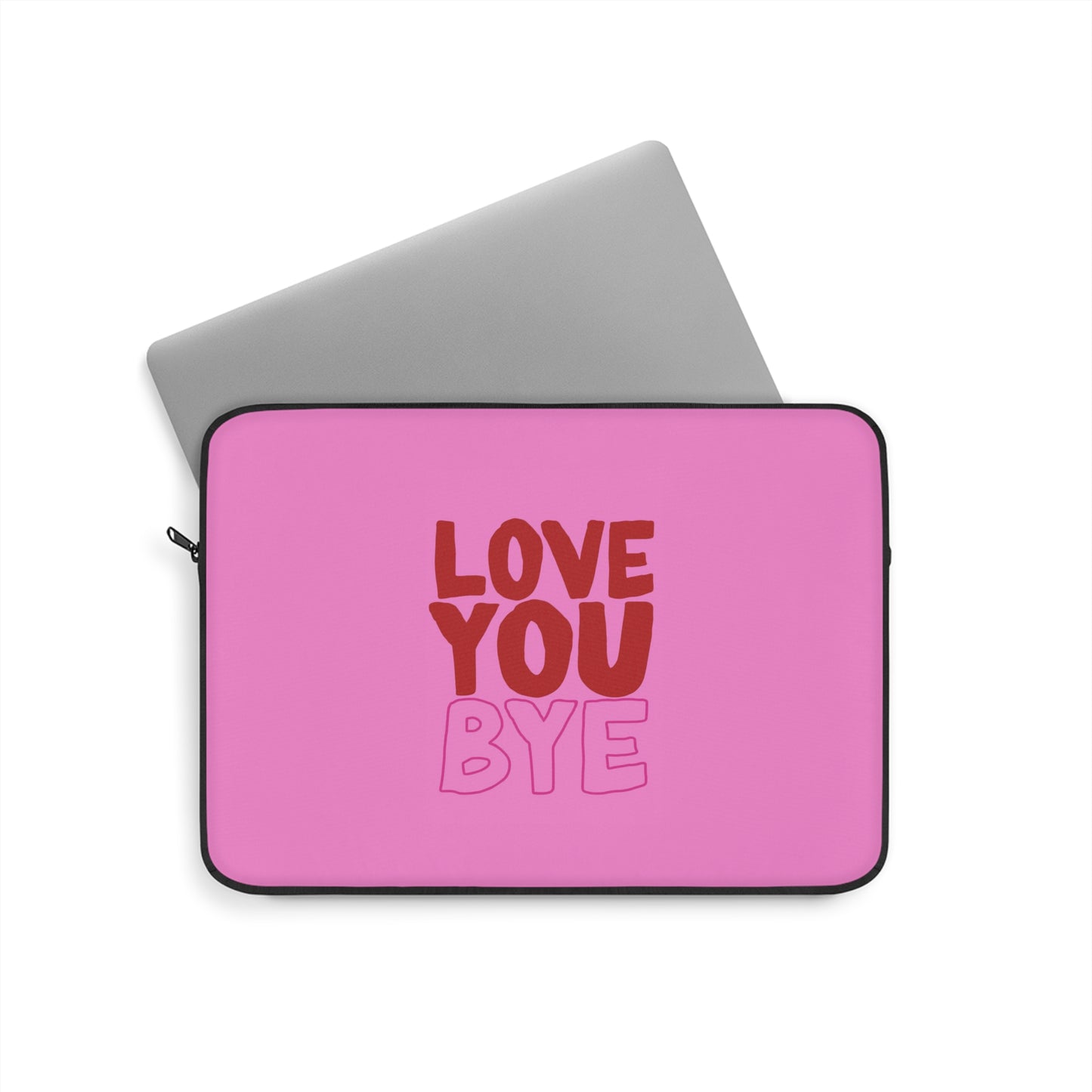 Love You Bye Laptop Sleeve