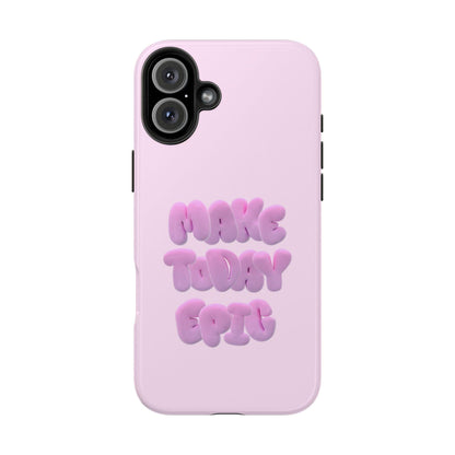 Make Today Epic Tough iPhone Cases